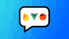 Vue JS and Firebase:Build an iOS and Android chat app (2020)