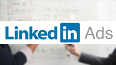 LinkedIn Ads Course 2020 : Advanced Strategies for Success