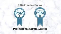 Professional Scrum Master PSM 1 & PSM 2 Practice Tests 2020